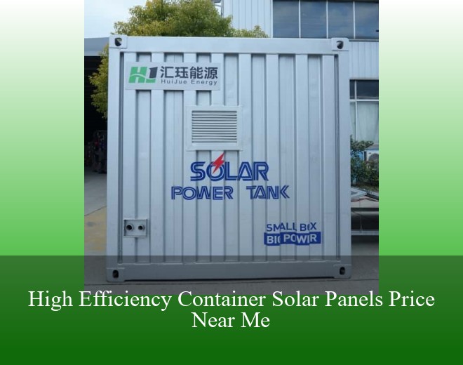 High Efficiency Container Solar Panels Price Near Me